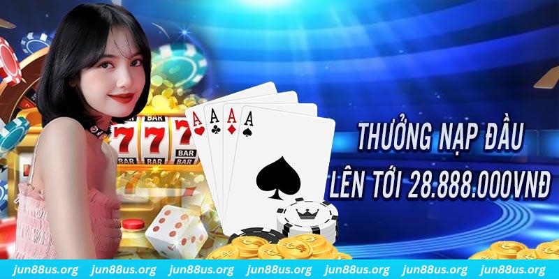 Giới Thiệu Jun88 - Sân Chơi Ghi Trọn Điểm 10 Trong Lòng Game Thủ 10 Ưu đãi nạp đầu với giá trị khủng lên tới 28.888.000 VNĐ