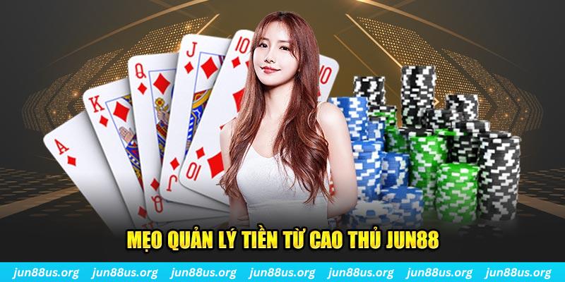 Mẹo quản lý tiền từ cao thủ Jun88