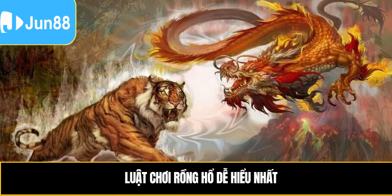 Luật chơi rồng hổ dễ hiểu nhất