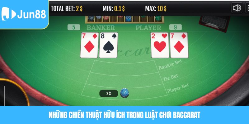 Bật Mí Luật Chơi Baccarat Và Chiến Thuật Dễ Ăn Tiền 6 Những chiến thuật hữu ích trong Luật chơi baccarat